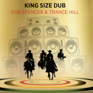 Dub Spencer & Trance Hill - KING SIZE DUB